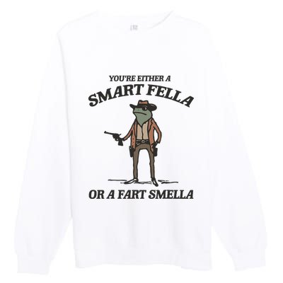 YouRe Either A Smart Fella Or A Fart Smella Vintage Frog Premium Crewneck Sweatshirt