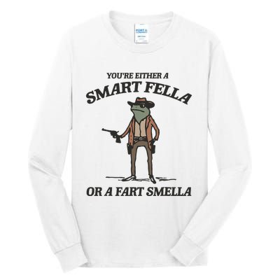 YouRe Either A Smart Fella Or A Fart Smella Vintage Frog Tall Long Sleeve T-Shirt