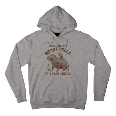 YouRe Either A Smart Fella Or A Fart Smella Tall Hoodie