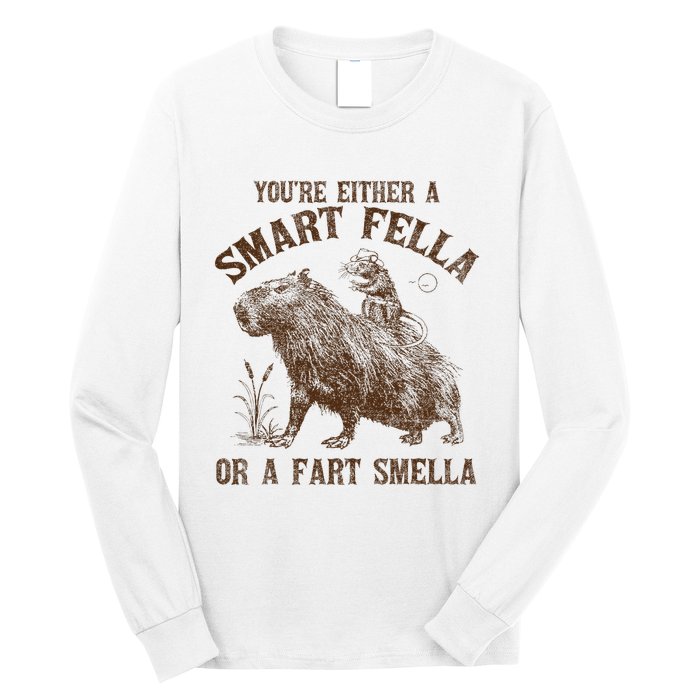 YouRe Either A Smart Fella Or A Fart Smella Long Sleeve Shirt