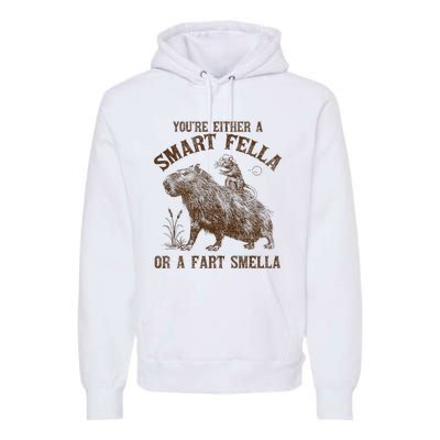 YouRe Either A Smart Fella Or A Fart Smella Premium Hoodie