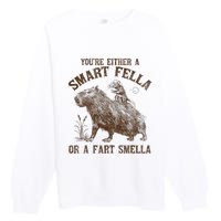 YouRe Either A Smart Fella Or A Fart Smella Premium Crewneck Sweatshirt