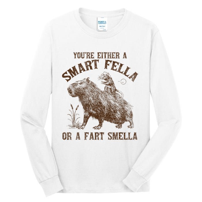 YouRe Either A Smart Fella Or A Fart Smella Tall Long Sleeve T-Shirt