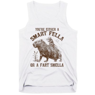 YouRe Either A Smart Fella Or A Fart Smella Tank Top