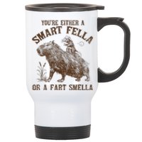 YouRe Either A Smart Fella Or A Fart Smella Stainless Steel Travel Mug