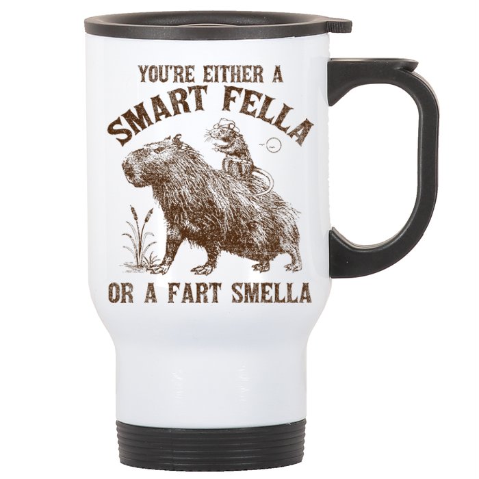 YouRe Either A Smart Fella Or A Fart Smella Stainless Steel Travel Mug