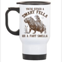 YouRe Either A Smart Fella Or A Fart Smella Stainless Steel Travel Mug