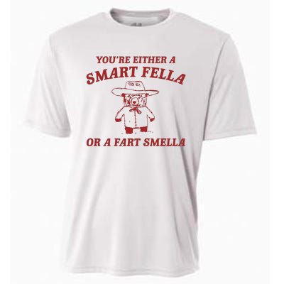 YouRe Either A Smart Fella Or A Fart Smella Cooling Performance Crew T-Shirt