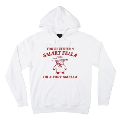 YouRe Either A Smart Fella Or A Fart Smella Hoodie