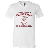 YouRe Either A Smart Fella Or A Fart Smella V-Neck T-Shirt