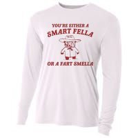 YouRe Either A Smart Fella Or A Fart Smella Cooling Performance Long Sleeve Crew