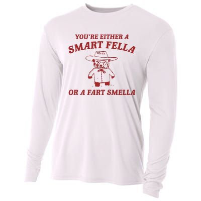 YouRe Either A Smart Fella Or A Fart Smella Cooling Performance Long Sleeve Crew