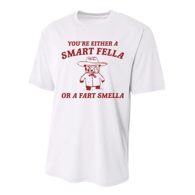 YouRe Either A Smart Fella Or A Fart Smella Performance Sprint T-Shirt