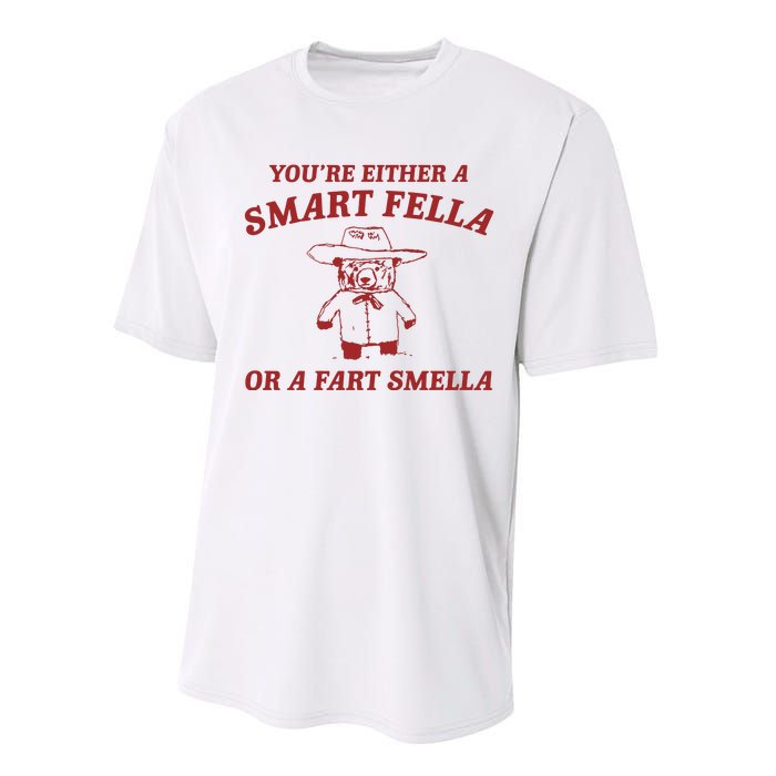 YouRe Either A Smart Fella Or A Fart Smella Performance Sprint T-Shirt