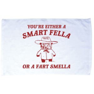 YouRe Either A Smart Fella Or A Fart Smella Microfiber Hand Towel