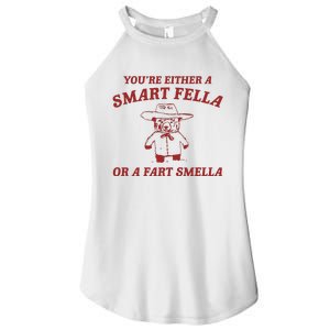 YouRe Either A Smart Fella Or A Fart Smella Women’s Perfect Tri Rocker Tank