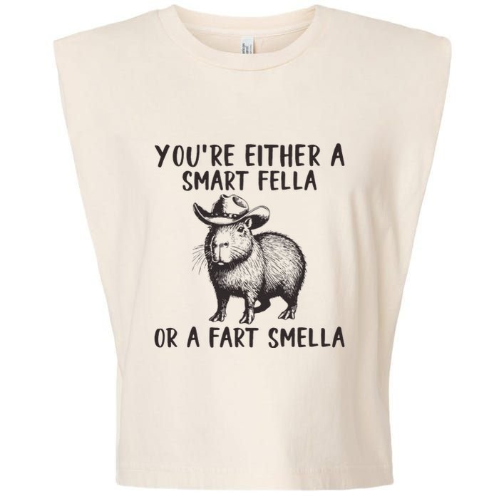 YouRe Either A Smart Fella Or A Fart Smella Cute Capybara Garment-Dyed Women's Muscle Tee