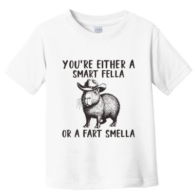YouRe Either A Smart Fella Or A Fart Smella Cute Capybara Toddler T-Shirt