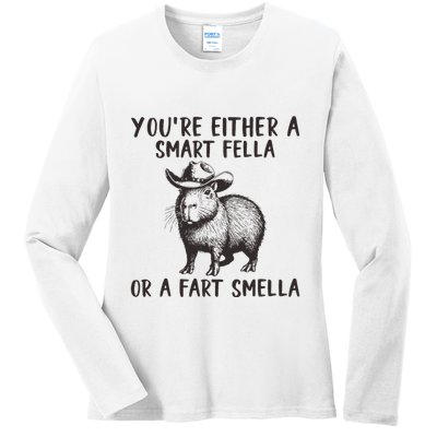 YouRe Either A Smart Fella Or A Fart Smella Cute Capybara Ladies Long Sleeve Shirt