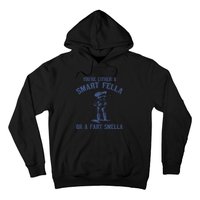 YouRe Either A Smart Fella Or A Fart Smella Hoodie