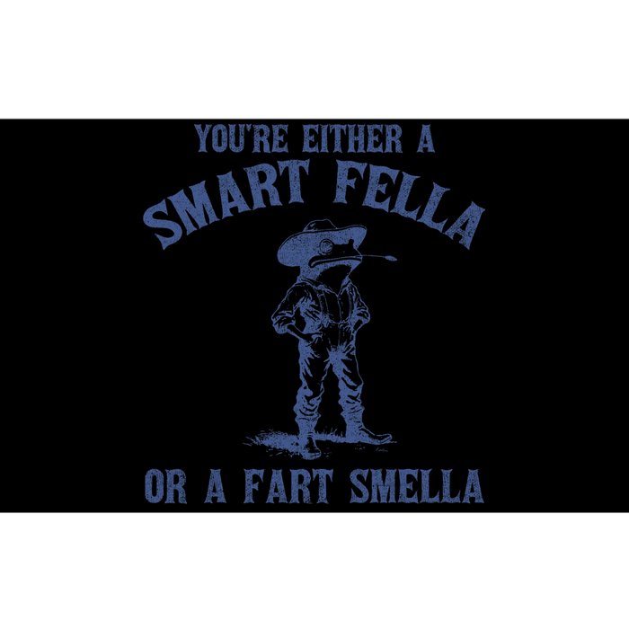 YouRe Either A Smart Fella Or A Fart Smella Bumper Sticker