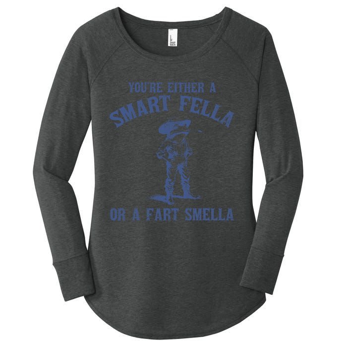 YouRe Either A Smart Fella Or A Fart Smella Women's Perfect Tri Tunic Long Sleeve Shirt