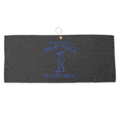 YouRe Either A Smart Fella Or A Fart Smella Large Microfiber Waffle Golf Towel