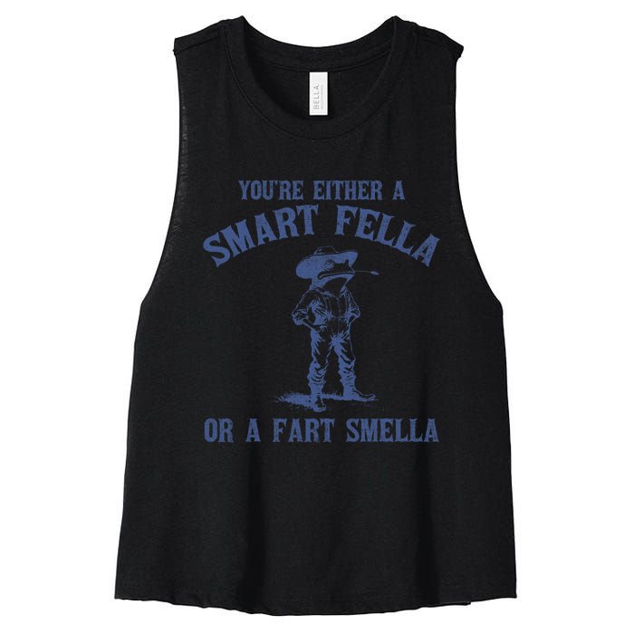 YouRe Either A Smart Fella Or A Fart Smella Women's Racerback Cropped Tank