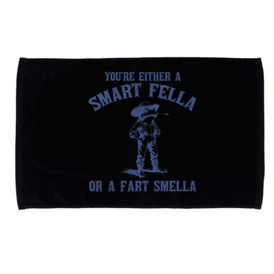 YouRe Either A Smart Fella Or A Fart Smella Microfiber Hand Towel