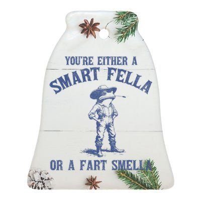 YouRe Either A Smart Fella Or A Fart Smella Ceramic Bell Ornament