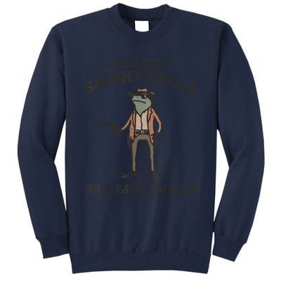 YouRe Either A Smart Fella Or A Fart Smella Vintage Frog Tall Sweatshirt