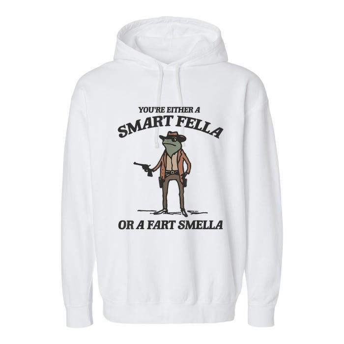 YouRe Either A Smart Fella Or A Fart Smella Vintage Frog Garment-Dyed Fleece Hoodie