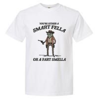 YouRe Either A Smart Fella Or A Fart Smella Vintage Frog Garment-Dyed Heavyweight T-Shirt