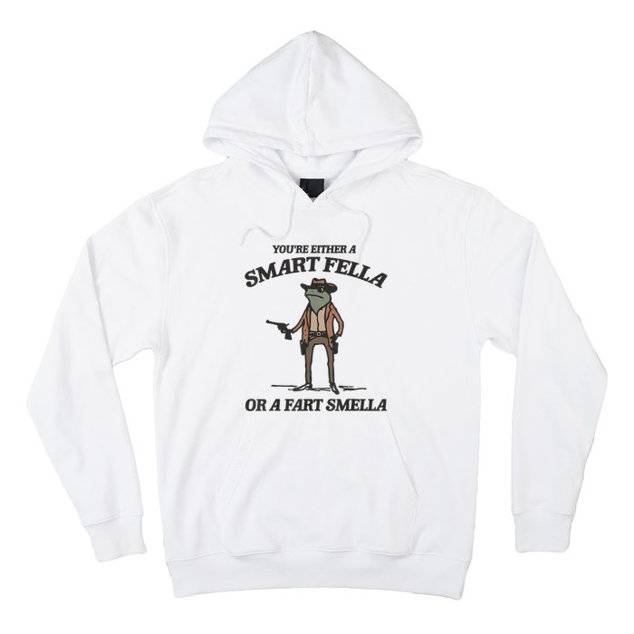 YouRe Either A Smart Fella Or A Fart Smella Vintage Frog Hoodie