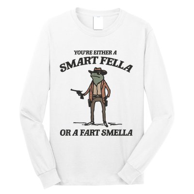 YouRe Either A Smart Fella Or A Fart Smella Vintage Frog Long Sleeve Shirt