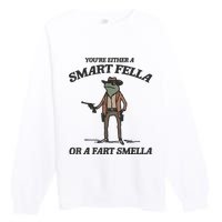 YouRe Either A Smart Fella Or A Fart Smella Vintage Frog Premium Crewneck Sweatshirt