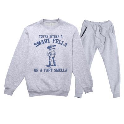 YouRe Either A Smart Fella Or A Fart Smella Premium Crewneck Sweatsuit Set