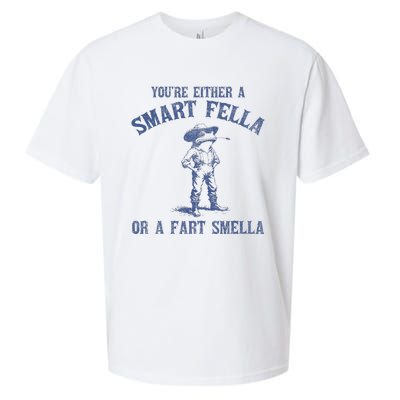 YouRe Either A Smart Fella Or A Fart Smella Sueded Cloud Jersey T-Shirt