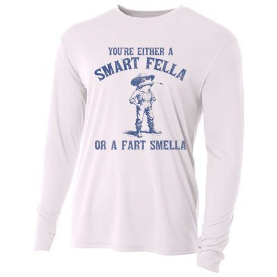 YouRe Either A Smart Fella Or A Fart Smella Cooling Performance Long Sleeve Crew