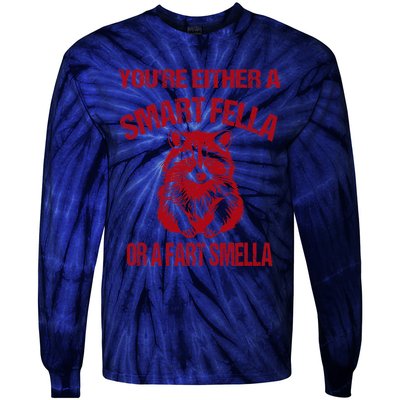 YouRe Either A Smart Fella Or A Fart Smella Tie-Dye Long Sleeve Shirt