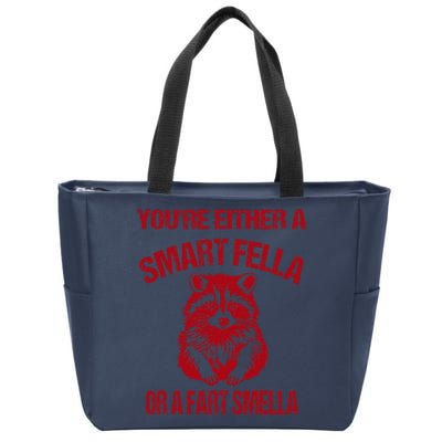 YouRe Either A Smart Fella Or A Fart Smella Zip Tote Bag