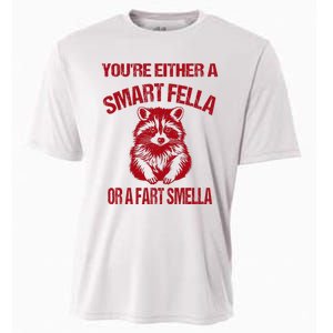 YouRe Either A Smart Fella Or A Fart Smella Cooling Performance Crew T-Shirt