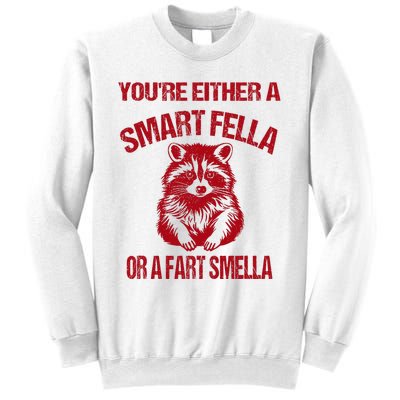 YouRe Either A Smart Fella Or A Fart Smella Sweatshirt