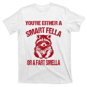 YouRe Either A Smart Fella Or A Fart Smella T-Shirt