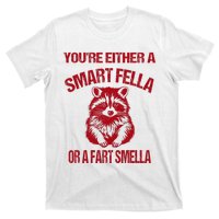 YouRe Either A Smart Fella Or A Fart Smella T-Shirt