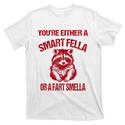 YouRe Either A Smart Fella Or A Fart Smella T-Shirt