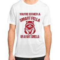 YouRe Either A Smart Fella Or A Fart Smella Adult ChromaSoft Performance T-Shirt