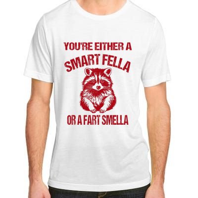 YouRe Either A Smart Fella Or A Fart Smella Adult ChromaSoft Performance T-Shirt