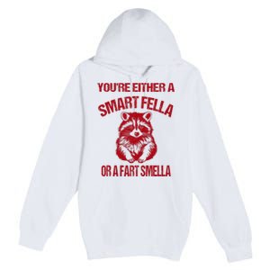 YouRe Either A Smart Fella Or A Fart Smella Premium Pullover Hoodie