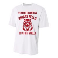 YouRe Either A Smart Fella Or A Fart Smella Performance Sprint T-Shirt